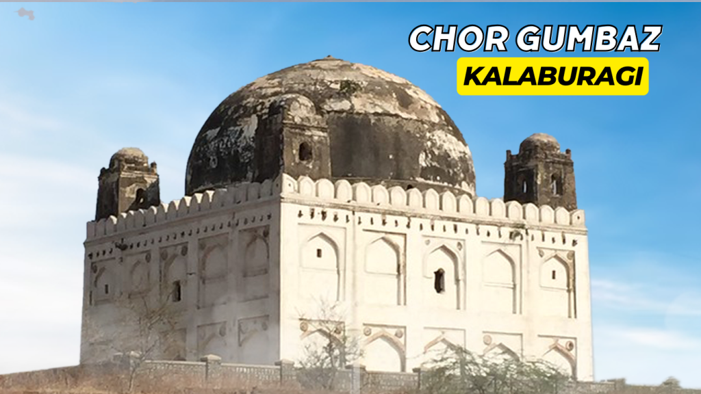 Chor Gumbaz, kalaburagi