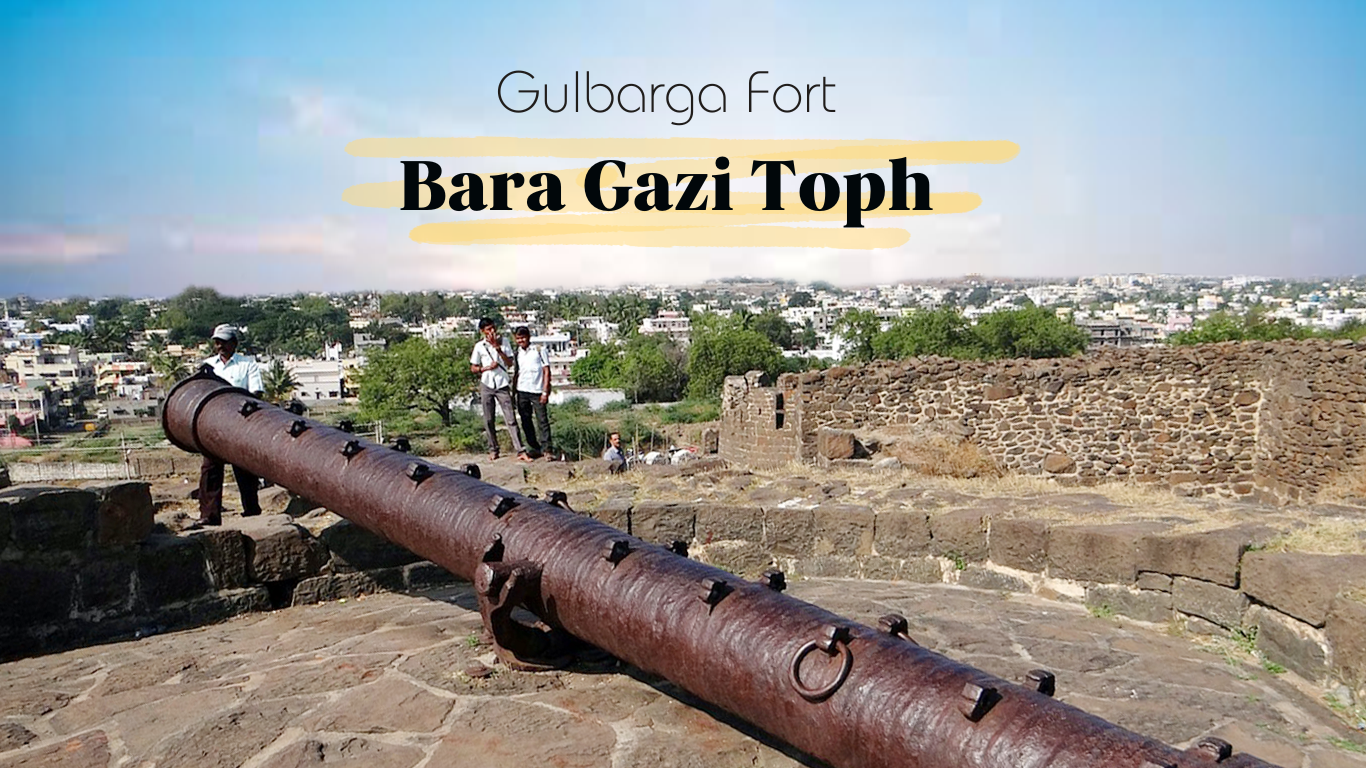 The Thunderous Legacy of the Bara Gazi Toph Kalaburagi : Gulbarga Fort ...